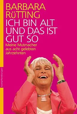 E-Book (epub) Ich bin alt und das ist gut so von Barbara Rütting