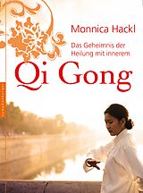 E-Book (epub) Das Geheimnis der Heilung mit innerem Qi Gong von Monnica Hackl