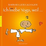 E-Book (epub) Ich liiebe Yoga, weil ... von Barbara Liera Schauer