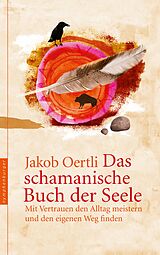 E-Book (epub) Das schamanische Buch der Seele von Jakob Oertli
