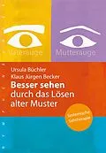 E-Book (epub) Besser sehen durch das Lösen alter Muster von Ursula Büchler, Klaus Jürgen Becker