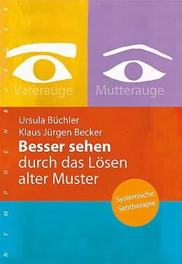 E-Book (epub) Besser sehen durch das Lösen alter Muster von Ursula Büchler, Klaus Jürgen Becker