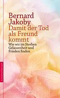 E-Book (epub) Damit der Tod als Freund kommt von Bernard Jakoby