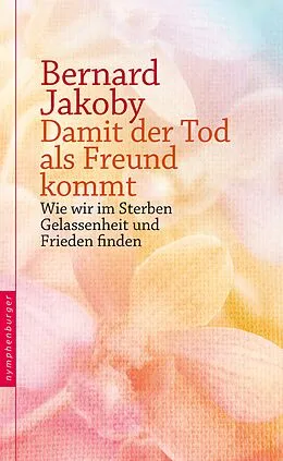 E-Book (epub) Damit der Tod als Freund kommt von Bernard Jakoby