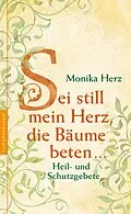 E-Book (epub) Sei still mein Herz, die Bäume beten ... von Monika Herz