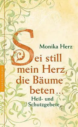 E-Book (epub) Sei still mein Herz, die Bäume beten ... von Monika Herz