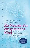 E-Book (epub) EssMedizin für ein gesundes Kind von Florian Überall, Andrea Überall