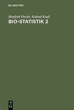 Fester Einband Bio-Statistik 2 von Manfred Precht, Roland Kraft