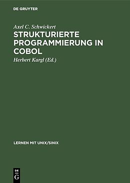 Fester Einband Strukturierte Programmierung in COBOL von Axel C. Schwickert