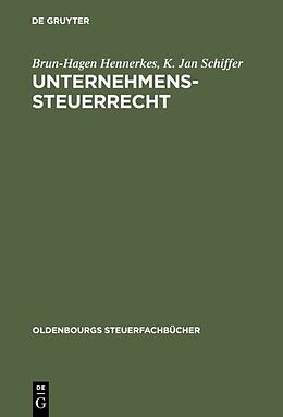 Fester Einband Unternehmens-Steuerrecht von Brun-Hagen Hennerkes, K. Jan Schiffer