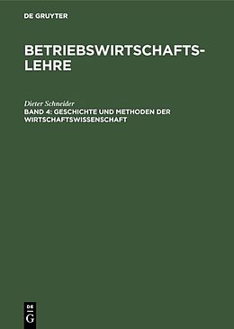 Fester Einband Betriebswirtschaftslehre / Geschichte und Methoden der Wirtschaftswissenschaft von Dieter Schneider