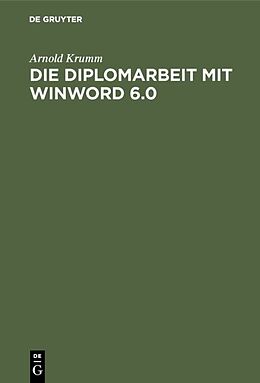Fester Einband Die Diplomarbeit mit WinWord 6.0 von Arnold Krumm