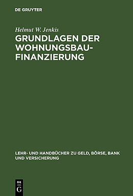 Fester Einband Grundlagen der Wohnungsbaufinanzierung von Helmut W. Jenkis