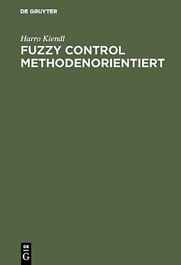 Fester Einband Fuzzy Control methodenorientiert von Harro Kiendl