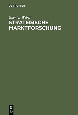 Fester Einband Strategische Marktforschung von Guenter Weber