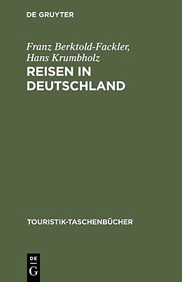 Fester Einband Reisen in Deutschland von Franz Berktold-Fackler, Hans Krumbholz