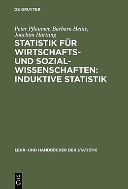 Fester Einband Statistik für Wirtschafts- und Sozialwissenschaften: Induktive Statistik von Peter Pflaumer, Barbara Heine, Joachim Hartung