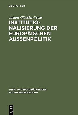 Fester Einband Institutionalisierung der europäischen Außenpolitik von Juliane Glöckler-Fuchs