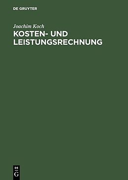 Fester Einband Kosten- und Leistungsrechnung von Joachim Koch