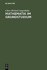 Fester Einband Mathematik im Grundstudium von Claus-Michael Langenbahn