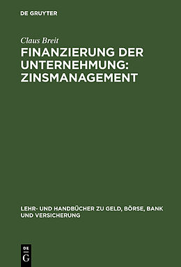 Fester Einband Finanzierung der Unternehmung: Zinsmanagement von Claus Breit