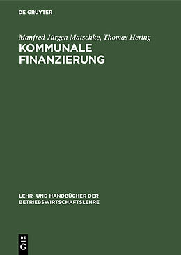Fester Einband Kommunale Finanzierung von Manfred Jürgen Matschke, Thomas Hering