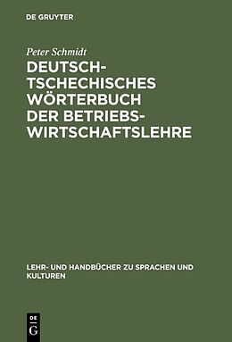 Fester Einband Deutsch-tschechisches Wörterbuch der Betriebswirtschaftslehre von Peter Schmidt