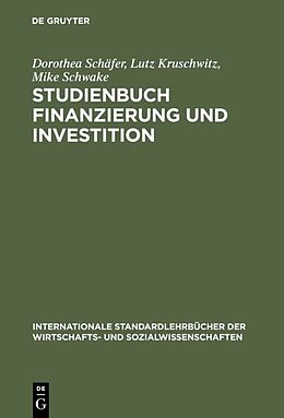Fester Einband Studienbuch Finanzierung und Investition von Dorothea Schäfer, Lutz Kruschwitz, Mike Schwake