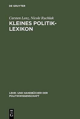 Fester Einband Kleines Politik-Lexikon von Carsten Lenz, Nicole Ruchlak