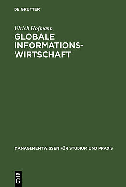 Fester Einband Globale Informationswirtschaft von Ulrich Hofmann