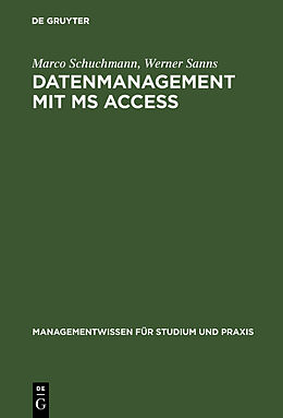 Fester Einband Datenmanagement mit MS ACCESS von Marco Schuchmann, Werner Sanns