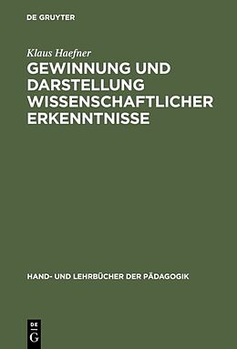 Fester Einband Gewinnung und Darstellung wissenschaftlicher Erkenntnisse von Klaus Haefner