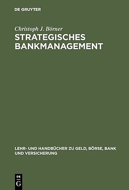 Fester Einband Strategisches Bankmanagement von Christoph J. Börner