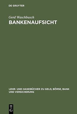 Fester Einband Bankenaufsicht von Gerd Waschbusch