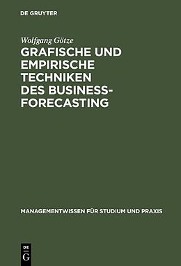 Fester Einband Grafische und empirische Techniken des Business-Forecasting von Wolfgang Götze