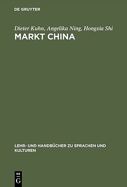 Fester Einband Markt China von Dieter Kuhn, Angelika Ning, Hongxia Shi