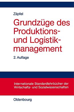 Kartonierter Einband Grundzüge des Produktions- und Logistikmanagement von Günther Zäpfel