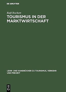 Fester Einband Tourismus in der Marktwirtschaft von Ralf Bochert
