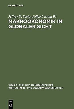 Fester Einband Makroökonomik in globaler Sicht von Jeffrey D. Sachs, Felipe Larrain B.