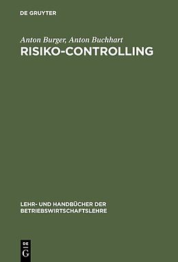 Fester Einband Risiko-Controlling von Anton Burger, Anton Buchhart