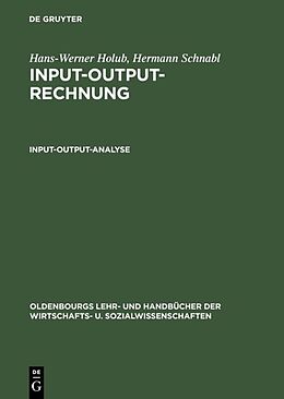 Fester Einband Hans-Werner Holub; Hermann Schnabl: Input-Output-Rechnung / Input-Output-Analyse von Hans-Werner Holub, Hermann Schnabl