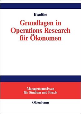 Fester Einband Grundlagen in Operations Research für Ökonomen von Thomas Bradtke