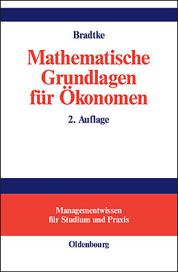 Fester Einband Mathematische Grundlagen für Ökonomen von Thomas Bradtke