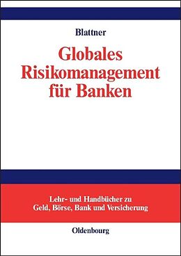 Fester Einband Globales Risikomanagement für Banken von Peter Blattner