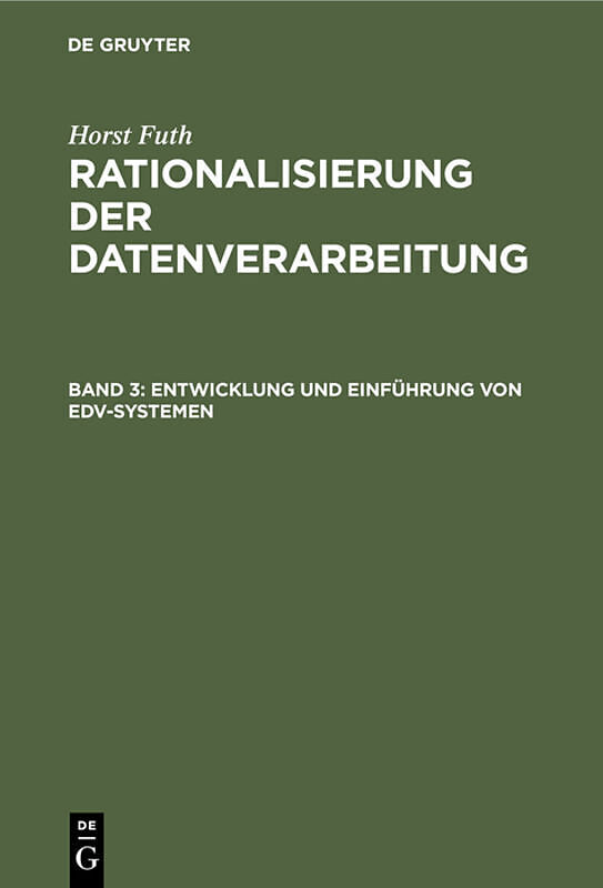 Horst Futh: Rationalisierung der Datenverarbeitung / Entwicklung und Einführung von EDV-Systemen