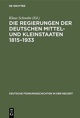 Fester Einband Die Regierungen der deutschen Mittel- und Kleinstaaten 18151933 von 