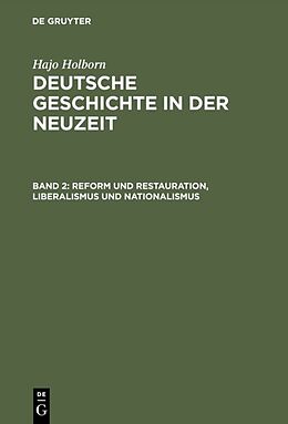 Fester Einband Hajo Holborn: Deutsche Geschichte in der Neuzeit / Reform und Restauration, Liberalismus und Nationalismus von Hajo Holborn