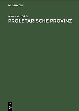 Fester Einband Proletarische Provinz von Klaus Tenfelde