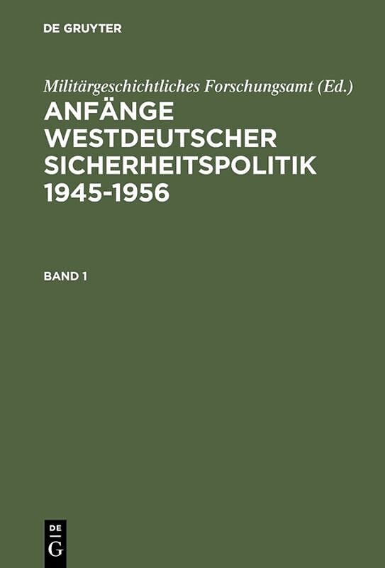 Anfänge westdeutscher Sicherheitspolitik 1945-1956 / Anfänge Westdeutscher Sicherheitspolitik