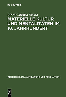 Fester Einband Materielle Kultur und Mentalitäten im 18. Jahrhundert von Ulrich-Christian Pallach